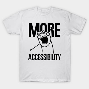 MORE ACCESSIBILITY T-Shirt